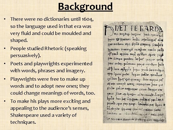Background • There were no dictionaries until 1604, so the language used in that