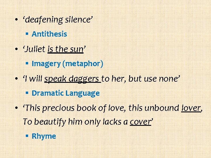  • ‘deafening silence’ § Antithesis • ‘Juliet is the sun’ § Imagery (metaphor)