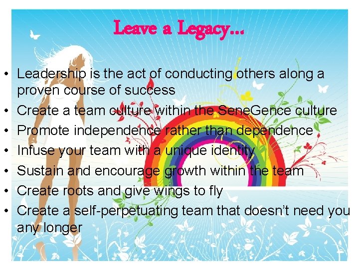 Leave a Legacy… • Leadership is the act of conducting others along a proven