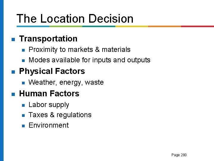 The Location Decision Transportation Physical Factors Proximity to markets & materials Modes available for