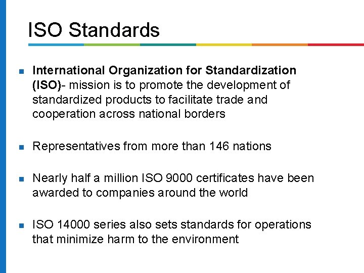 ISO Standards International Organization for Standardization (ISO)- mission is to promote the development of