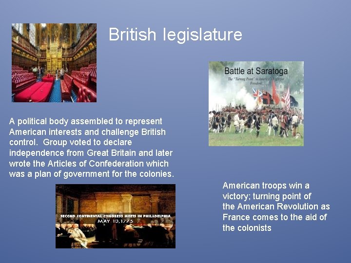 British legislature A political body assembled to represent American interests and challenge British control.