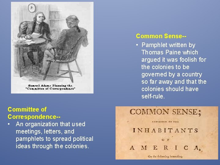 Common Sense- • Pamphlet written by Thomas Paine which argued it was foolish for