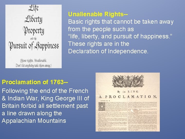 Unalienable Rights-Basic rights that cannot be taken away from the people such as “life,