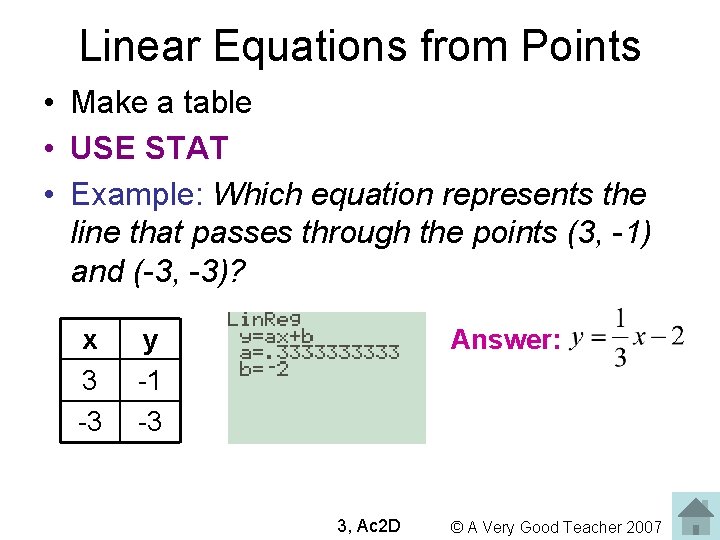 Linear Equations from Points • Make a table • USE STAT • Example: Which