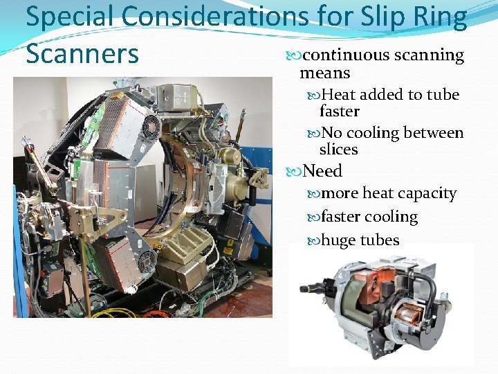 Special Considerations for Slip Ring continuous scanning Scanners means Heat added to tube faster