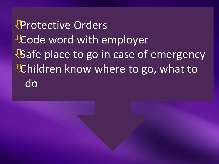 òProtective Orders òCode word with employer òSafe place to go in case of emergency