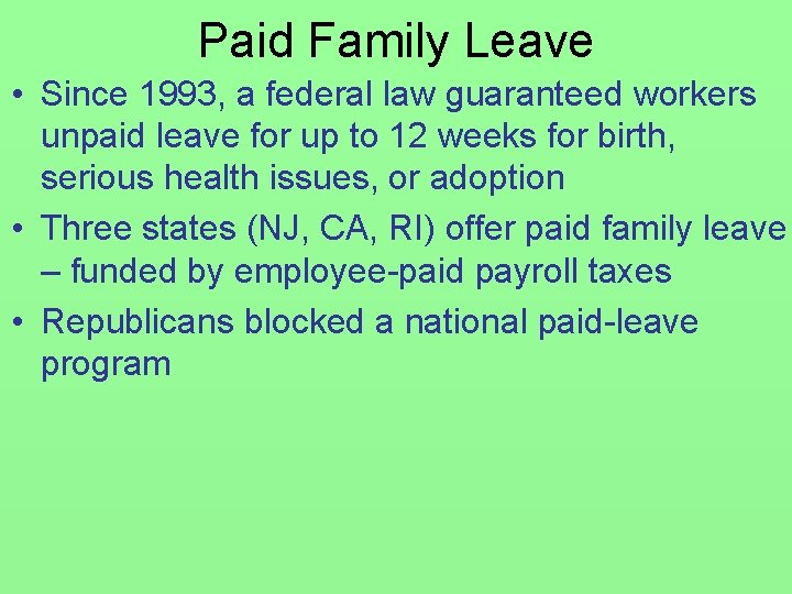 Paid Family Leave • Since 1993, a federal law guaranteed workers unpaid leave for