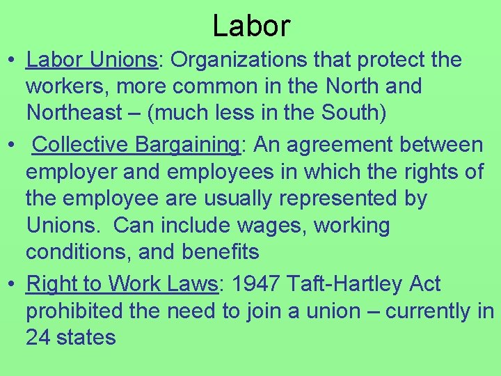 Labor • Labor Unions: Organizations that protect the workers, more common in the North