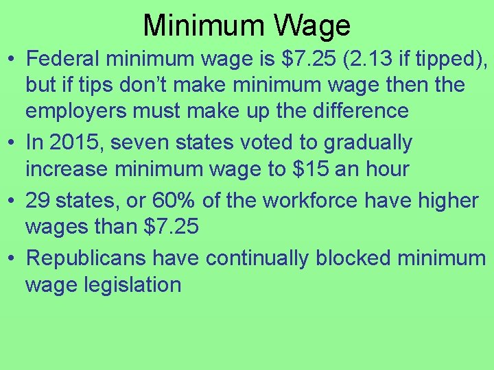 Minimum Wage • Federal minimum wage is $7. 25 (2. 13 if tipped), but
