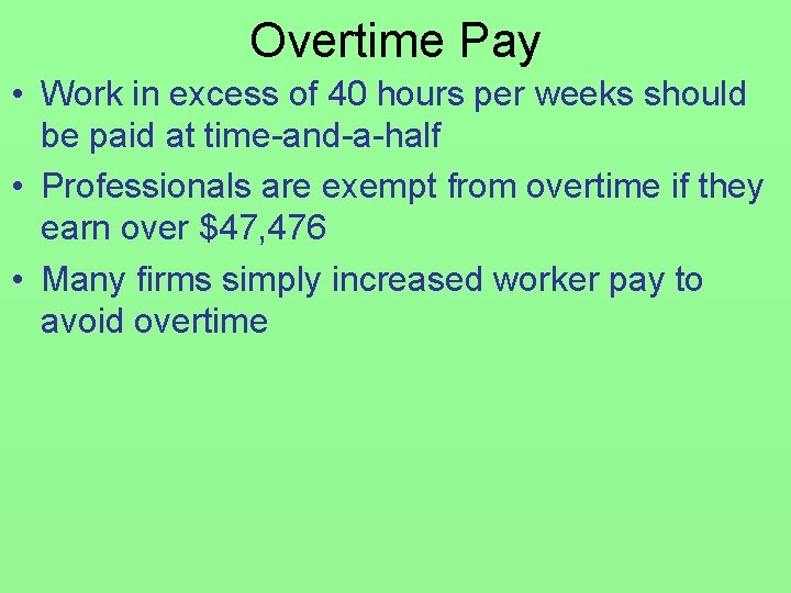 Overtime Pay • Work in excess of 40 hours per weeks should be paid