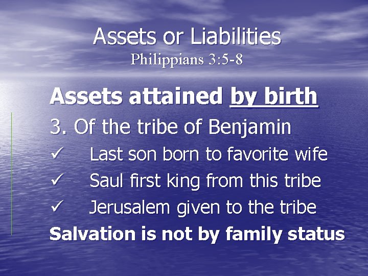 Assets or Liabilities Philippians 3: 5 -8 Assets attained by birth 3. Of the