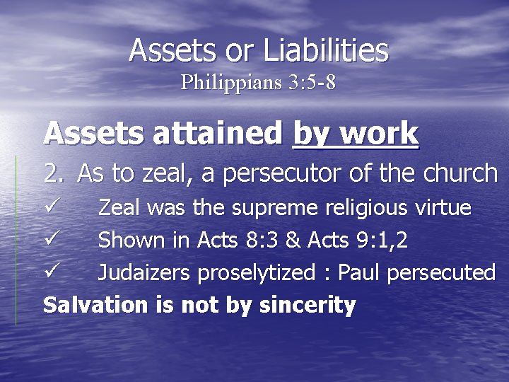 Assets or Liabilities Philippians 3: 5 -8 Assets attained by work 2. As to