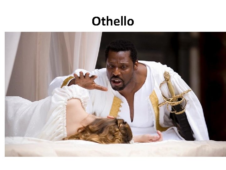 Othello • a very JEALOUS husband 