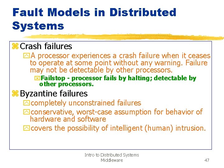 Fault Models in Distributed Systems z Crash failures y. A processor experiences a crash