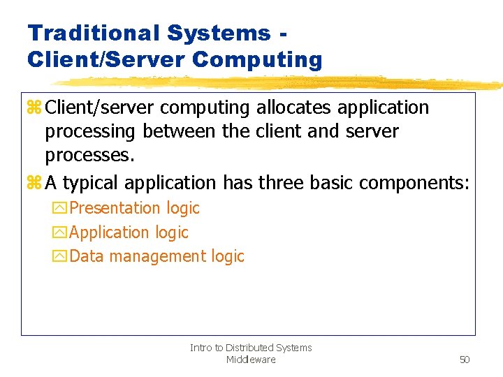 Traditional Systems Client/Server Computing z Client/server computing allocates application processing between the client and