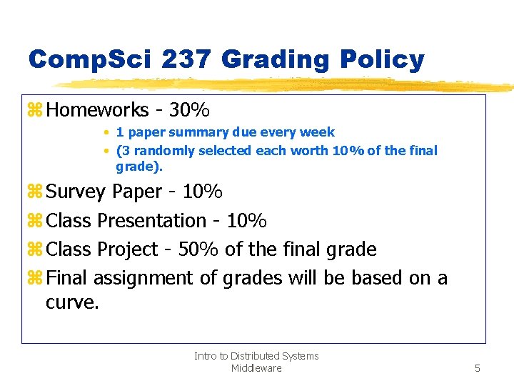 Comp. Sci 237 Grading Policy z Homeworks - 30% • 1 paper summary due