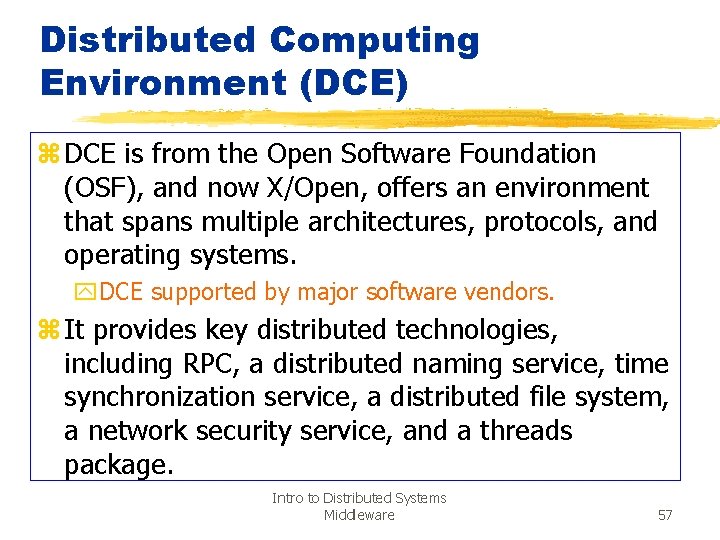 Distributed Computing Environment (DCE) z DCE is from the Open Software Foundation (OSF), and