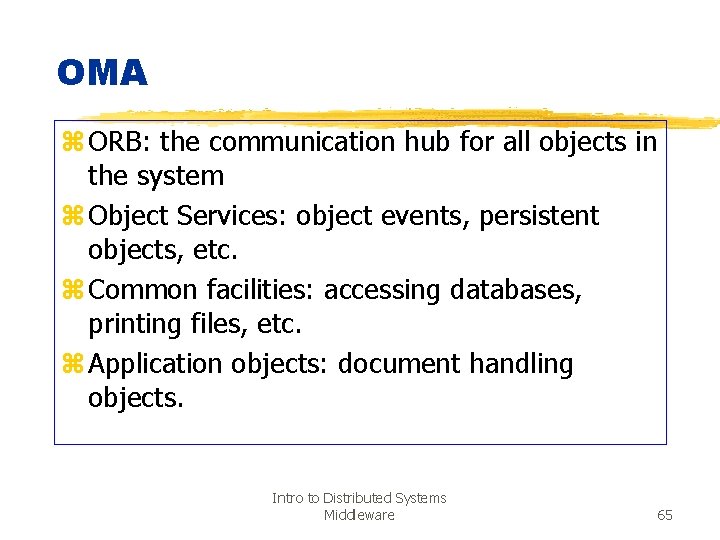 OMA z ORB: the communication hub for all objects in the system z Object