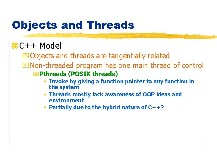 Objects and Threads z C++ Model y. Objects and threads are tangentially related y.