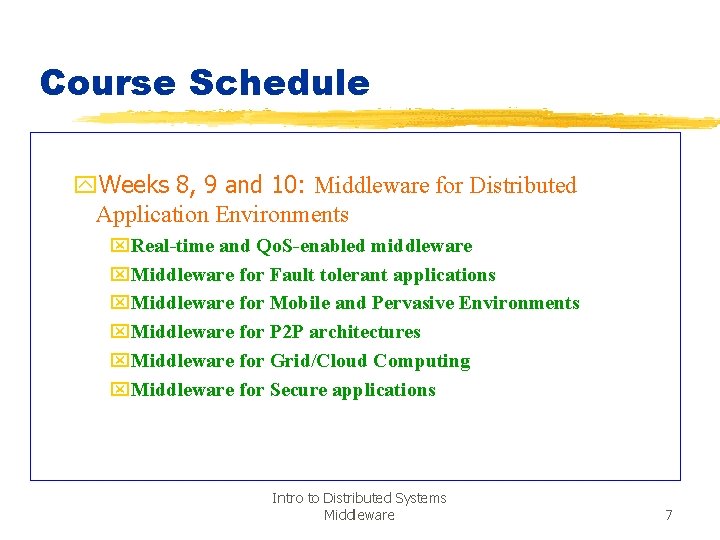 Course Schedule y. Weeks 8, 9 and 10: Middleware for Distributed Application Environments x.