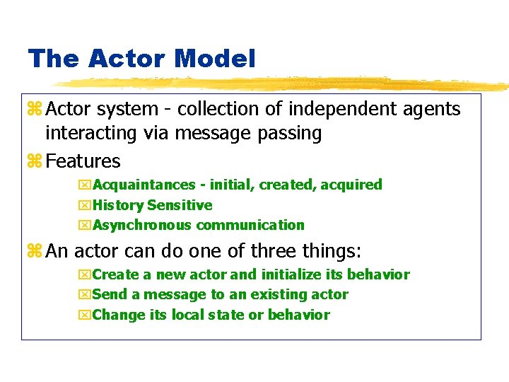 The Actor Model z Actor system - collection of independent agents interacting via message