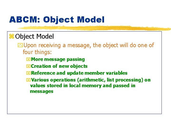 ABCM: Object Model z Object Model y. Upon receiving a message, the object will
