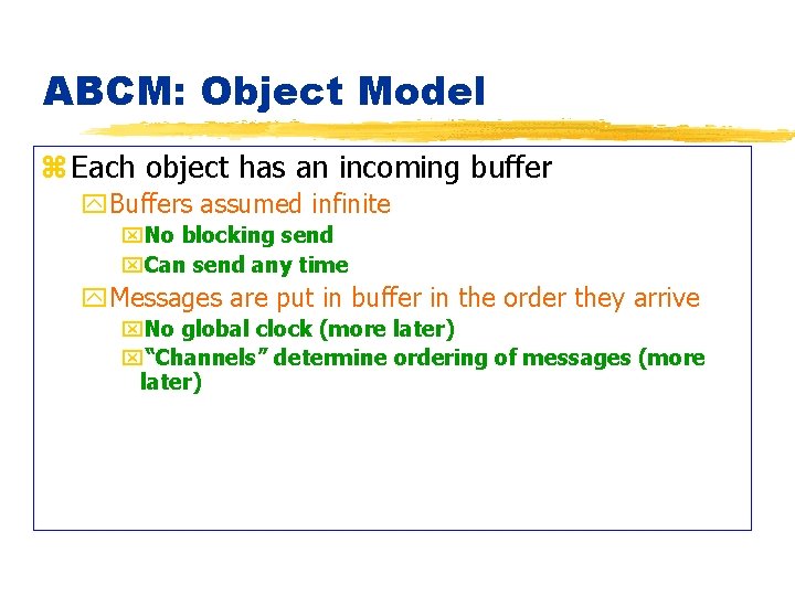 ABCM: Object Model z Each object has an incoming buffer y. Buffers assumed infinite