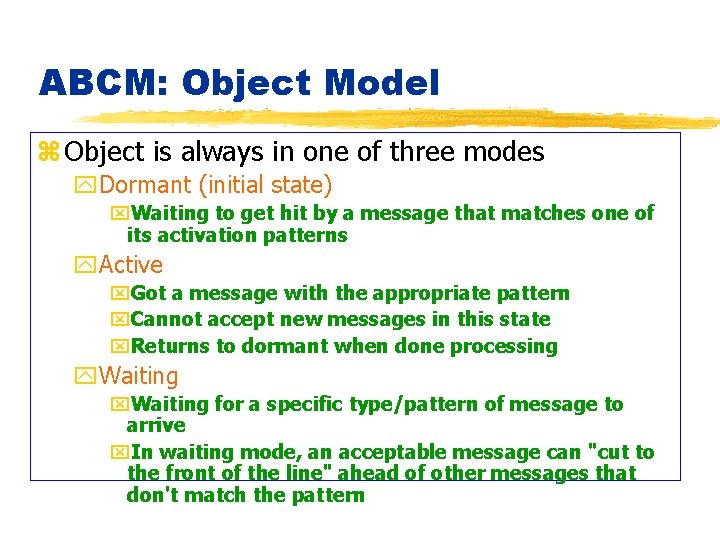 ABCM: Object Model z Object is always in one of three modes y. Dormant