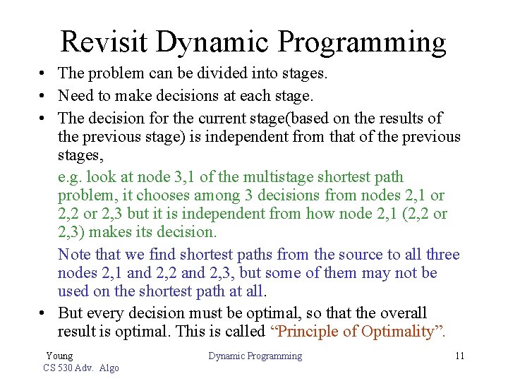 Revisit Dynamic Programming • The problem can be divided into stages. • Need to
