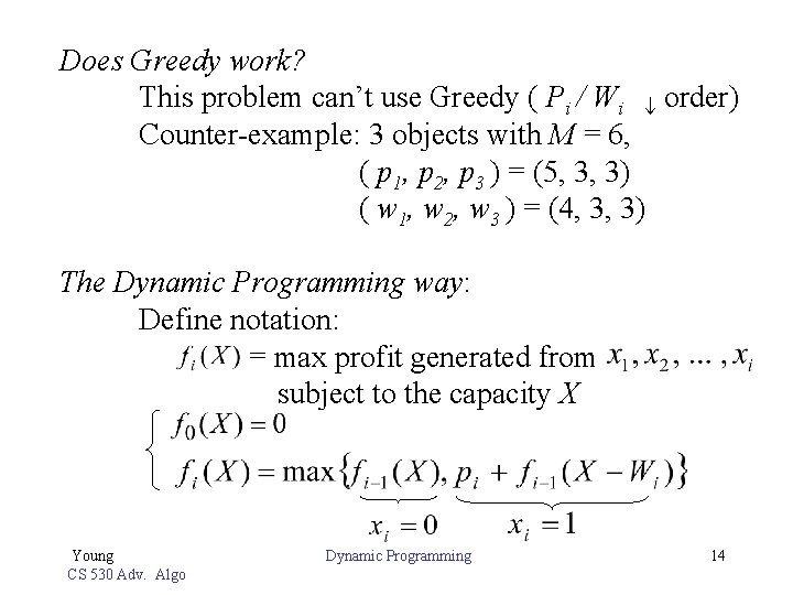 Does Greedy work? This problem can’t use Greedy ( Pi / Wi order) Counter-example: