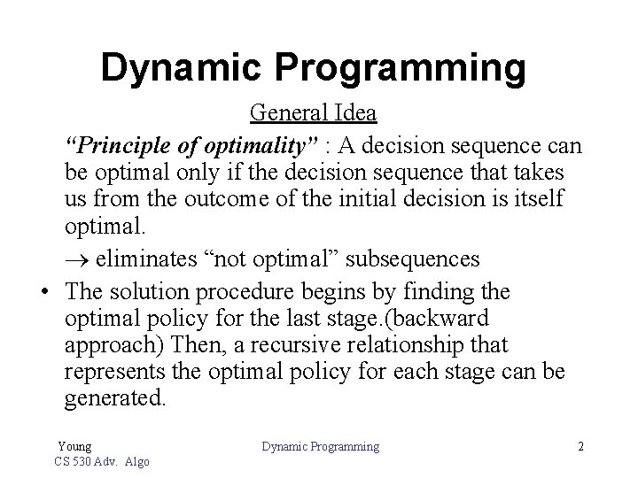 Dynamic Programming General Idea “Principle of optimality” : A decision sequence can be optimal