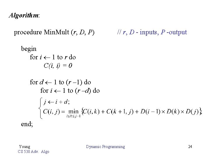 Algorithm: procedure Min. Mult (r, D, P) // r, D - inputs, P -output