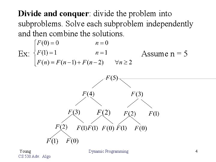 Divide and conquer: divide the problem into subproblems. Solve each subproblem independently and then