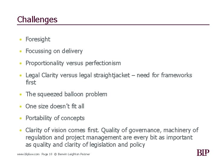 Challenges • Foresight • Focussing on delivery • Proportionality versus perfectionism • Legal Clarity