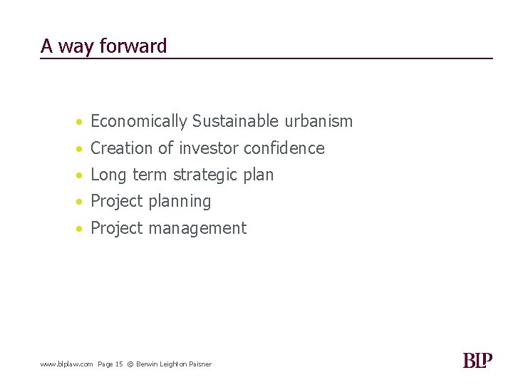 A way forward • Economically Sustainable urbanism • Creation of investor confidence • Long