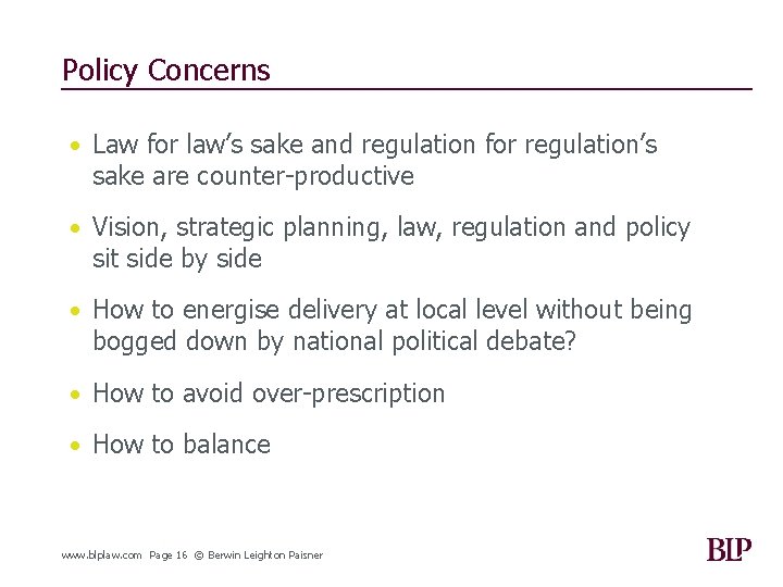 Policy Concerns • Law for law’s sake and regulation for regulation’s sake are counter-productive