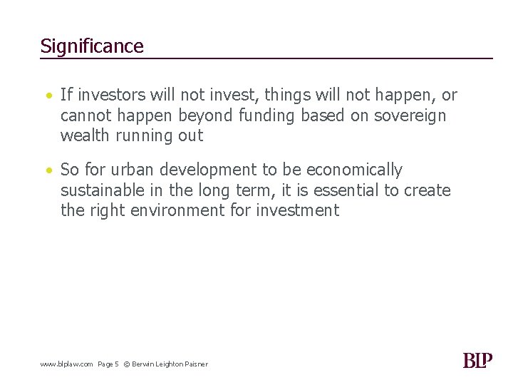 Significance • If investors will not invest, things will not happen, or cannot happen