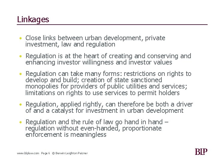 Linkages • Close links between urban development, private investment, law and regulation • Regulation