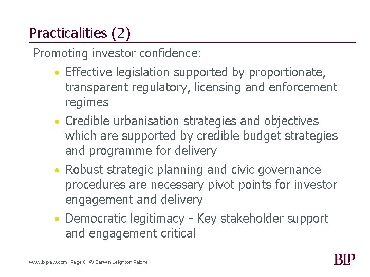 Practicalities (2) Promoting investor confidence: • Effective legislation supported by proportionate, transparent regulatory, licensing