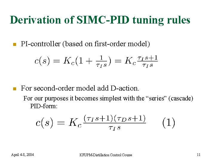 Derivation of SIMC-PID tuning rules n PI-controller (based on first-order model) n For second-order