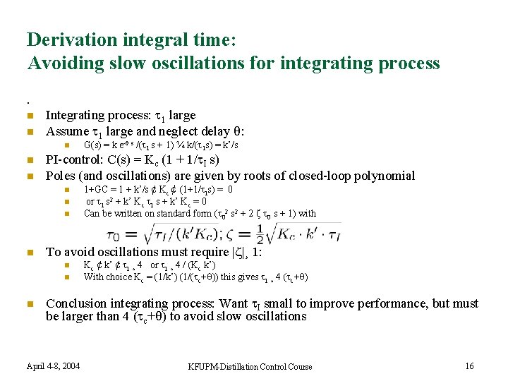 Derivation integral time: Avoiding slow oscillations for integrating process. n n Integrating process: 1