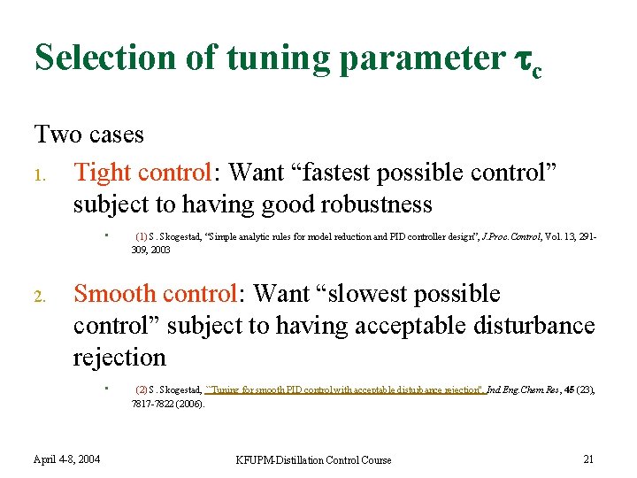 Selection of tuning parameter c Two cases 1. Tight control: Want “fastest possible control”
