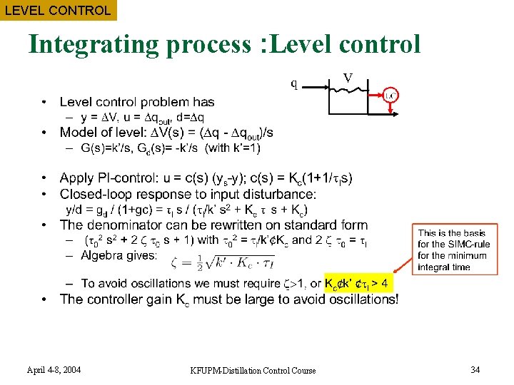 LEVEL CONTROL Integrating process : Level control April 4 -8, 2004 KFUPM-Distillation Control Course