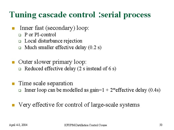 Tuning cascade control : serial process n Inner fast (secondary) loop: q q q