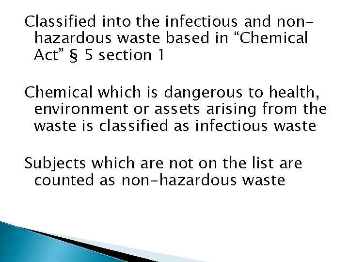 Classified into the infectious and nonhazardous waste based in “Chemical Act” § 5 section