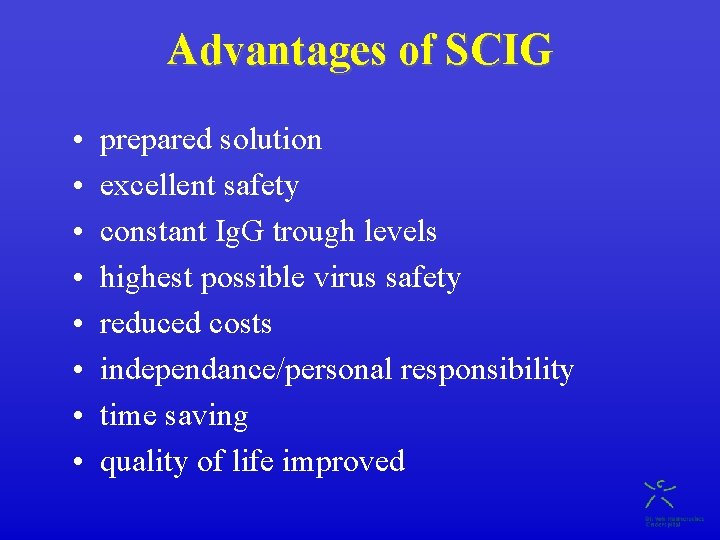 Advantages of SCIG • • prepared solution excellent safety constant Ig. G trough levels