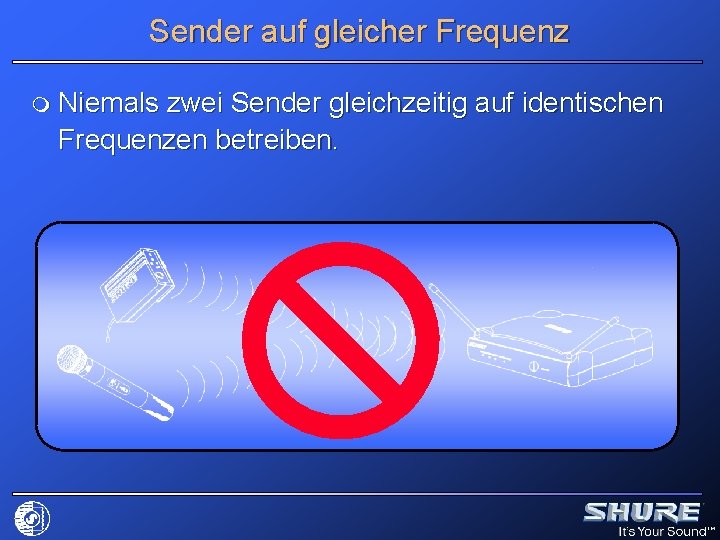 Sender auf gleicher Frequenz m Niemals zwei Sender gleichzeitig auf identischen Frequenzen betreiben. 