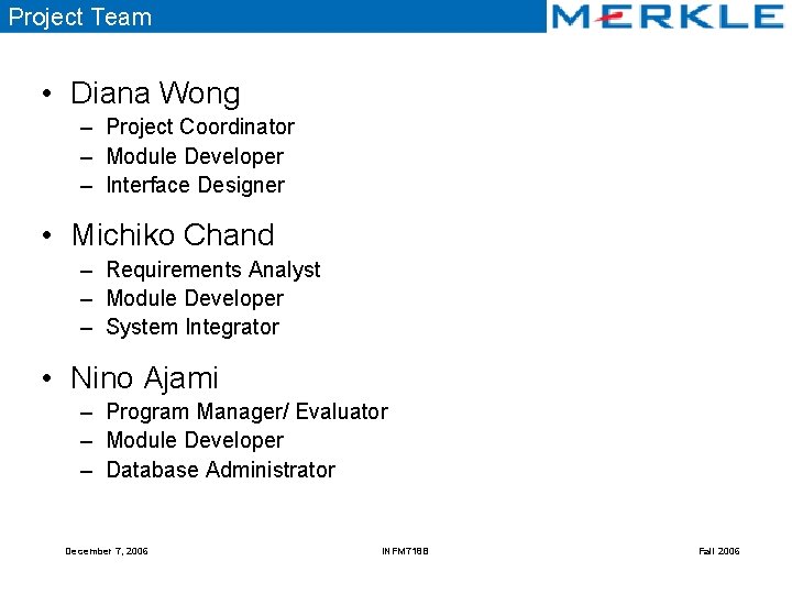 Project Team • Diana Wong – Project Coordinator – Module Developer – Interface Designer