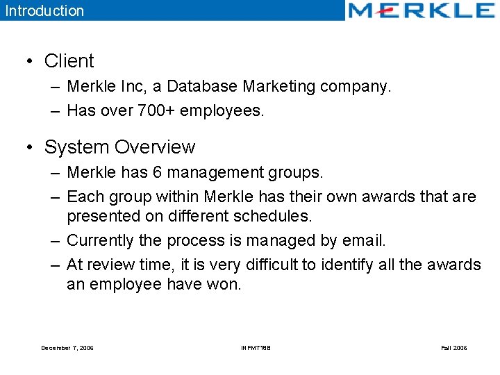 Introduction • Client – Merkle Inc, a Database Marketing company. – Has over 700+